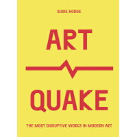 Artquake: The Most Disruptive Works in Modern Art /WHITE LION PUB/Susie Hodge